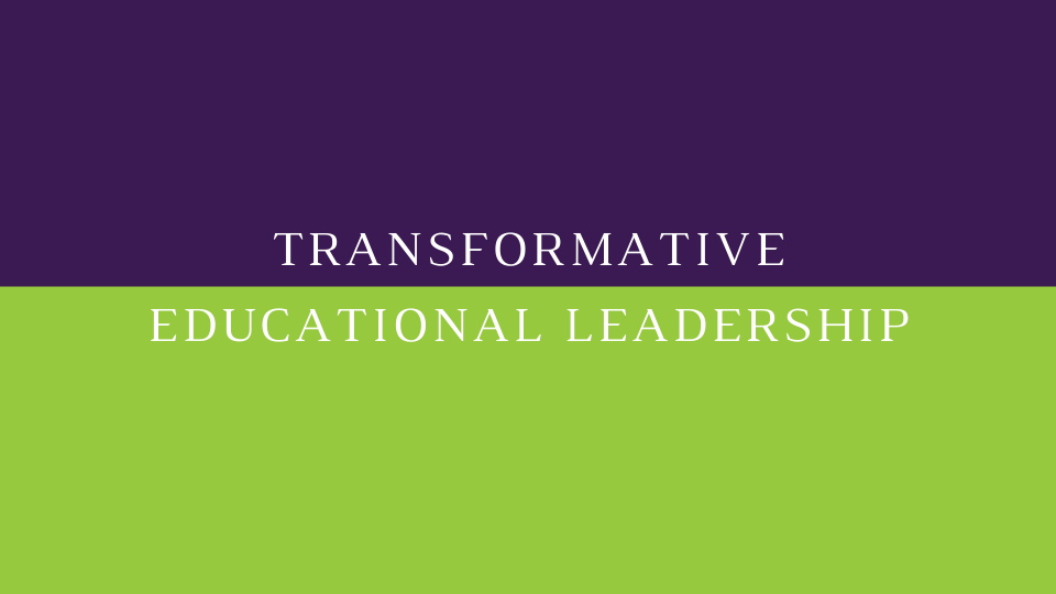 Transformative educational leadership